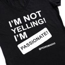 Load image into Gallery viewer, I&#39;m Not Yelling I&#39;m Just Passionate Tee- Womens
